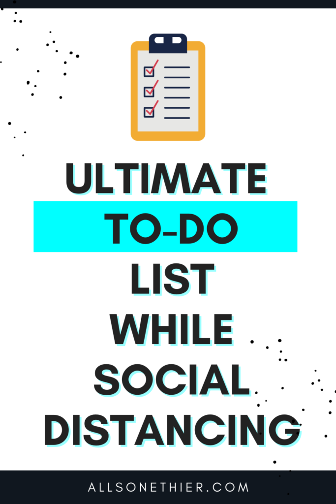 Ultimate To-Do Listing while social distancing