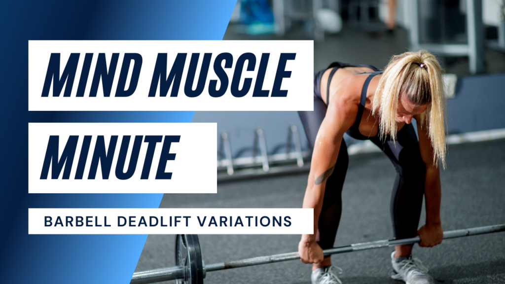 Mind Muscle Minute - Barbell Deadlifts Barbell Deadlift variations blue and white background girl holding a barbell bentover at the waist